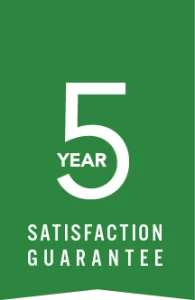 5 Year Satisfaction Guarantee A green warranty icon that says 5 Year Satisfaction Guarantee